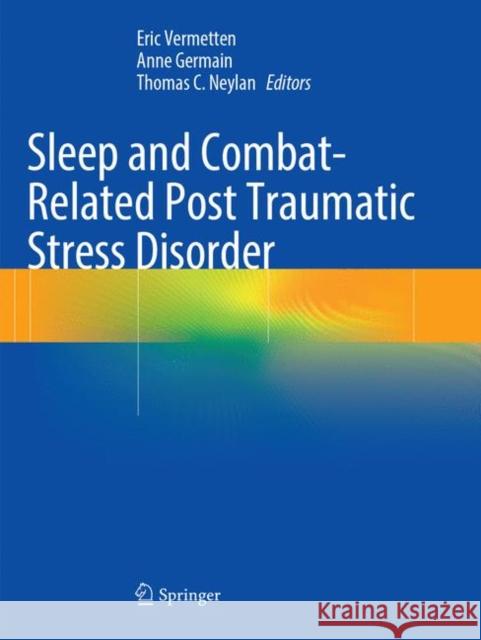 Sleep and Combat-Related Post Traumatic Stress Disorder Eric Vermetten Anne Germain Thomas C. Neylan 9781493983988 Springer