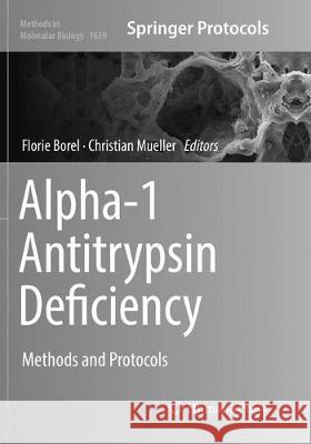 Alpha-1 Antitrypsin Deficiency: Methods and Protocols Borel, Florie 9781493984039 Humana Press