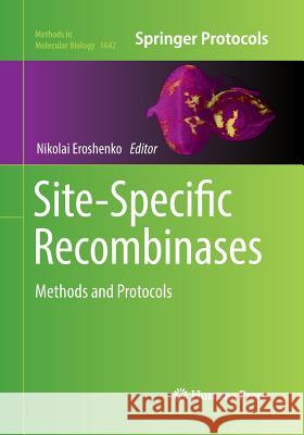 Site-Specific Recombinases: Methods and Protocols Eroshenko, Nikolai 9781493984053 Humana Press