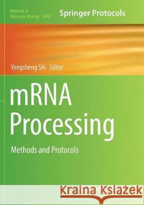 Mrna Processing: Methods and Protocols Shi, Yongsheng 9781493984152