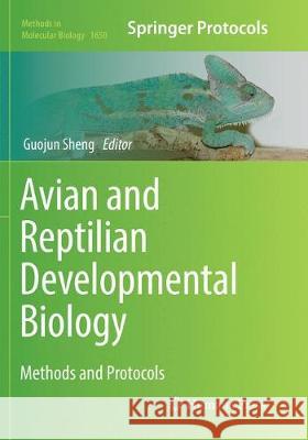 Avian and Reptilian Developmental Biology: Methods and Protocols Sheng, Guojun 9781493984190 Humana Press