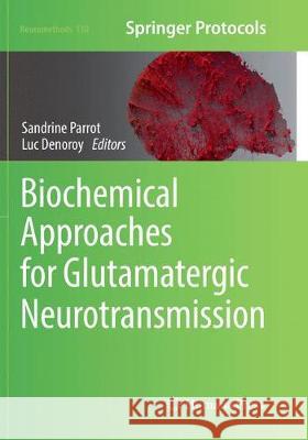 Biochemical Approaches for Glutamatergic Neurotransmission Sandrine Parrot Luc Denoroy 9781493984237 Humana Press