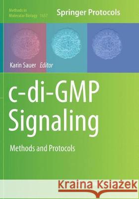 C-Di-GMP Signaling: Methods and Protocols Sauer, Karin 9781493984275