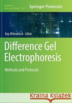 Difference Gel Electrophoresis: Methods and Protocols Ohlendieck, Kay 9781493984367 Humana Press