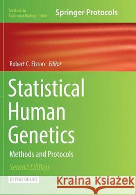 Statistical Human Genetics: Methods and Protocols Elston, Robert C. 9781493984381 Humana Press