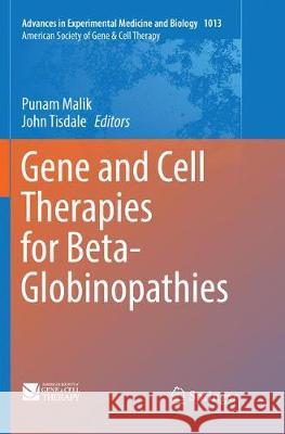Gene and Cell Therapies for Beta-Globinopathies Punam Malik John Tisdale 9781493984466 Springer