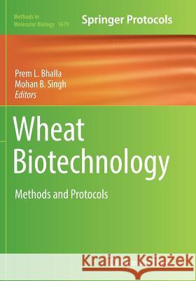 Wheat Biotechnology: Methods and Protocols Bhalla, Prem L. 9781493984565