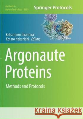 Argonaute Proteins: Methods and Protocols Okamura, Katsutomo 9781493984572