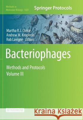 Bacteriophages: Methods and Protocols, Volume 3 Clokie, Martha R. J. 9781493984589 Humana Press