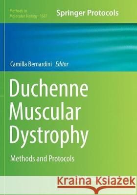 Duchenne Muscular Dystrophy: Methods and Protocols Bernardini, Camilla 9781493984664