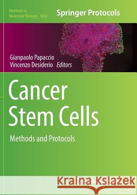 Cancer Stem Cells: Methods and Protocols Papaccio, Gianpaolo 9781493984749 Humana Press