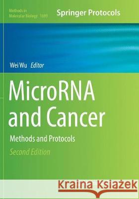 Microrna and Cancer: Methods and Protocols Wu, Wei 9781493984855 Humana Press