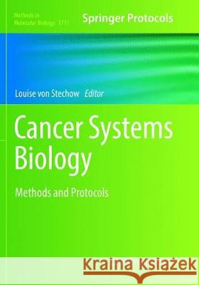 Cancer Systems Biology: Methods and Protocols Von Stechow, Louise 9781493985036