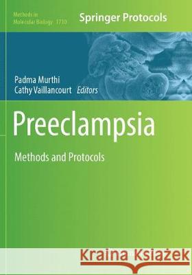 Preeclampsia: Methods and Protocols Murthi, Padma 9781493985043 Humana Press