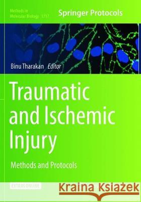 Traumatic and Ischemic Injury: Methods and Protocols Tharakan, Binu 9781493985104