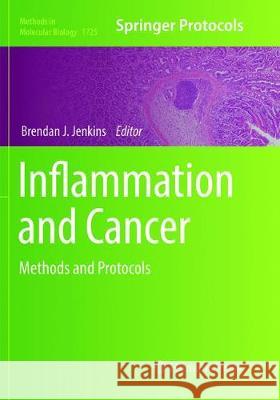 Inflammation and Cancer: Methods and Protocols Jenkins, Brendan J. 9781493985234 Humana Press