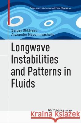 Longwave Instabilities and Patterns in Fluids Sergey Shklyaev Alexander Nepomnyashchy 9781493985296 Birkhauser