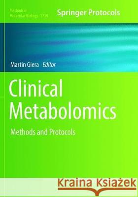 Clinical Metabolomics: Methods and Protocols Giera, Martin 9781493985302 Humana Press