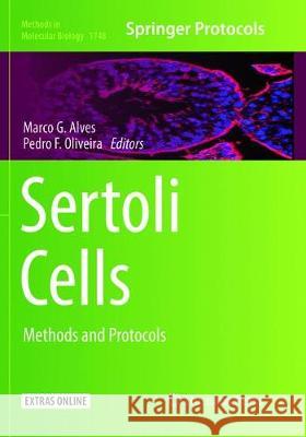 Sertoli Cells: Methods and Protocols Alves, Marco G. 9781493985432 Humana Press