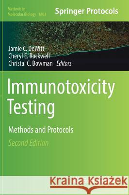 Immunotoxicity Testing: Methods and Protocols DeWitt, Jamie C. 9781493985487 Humana Press