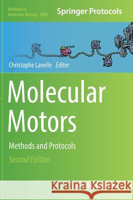 Molecular Motors: Methods and Protocols Lavelle, Christophe 9781493985548