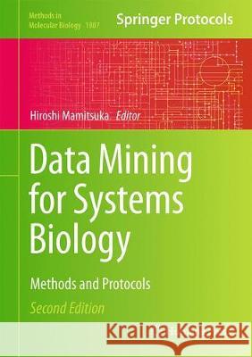 Data Mining for Systems Biology: Methods and Protocols Mamitsuka, Hiroshi 9781493985609 Humana Press