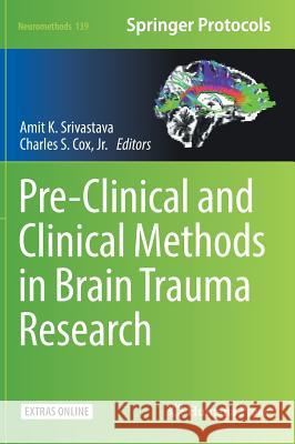 Pre-Clinical and Clinical Methods in Brain Trauma Research Amit K. Srivastava Charles S. Co 9781493985630