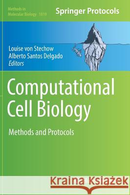 Computational Cell Biology: Methods and Protocols Von Stechow, Louise 9781493986170