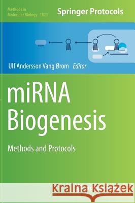 Mirna Biogenesis: Methods and Protocols Ørom, Ulf Andersson Vang 9781493986231