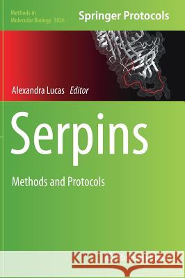 Serpins: Methods and Protocols Lucas, Alexandra 9781493986446