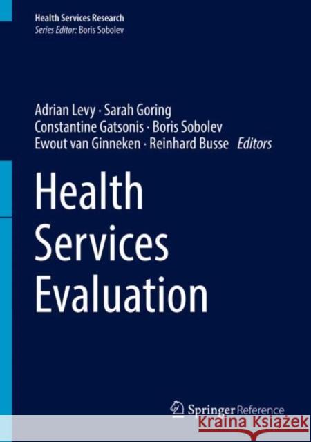 Health Services Evaluation Boris Sobolev Adrian Levy Sarah Goring 9781493987146 Springer
