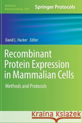 Recombinant Protein Expression in Mammalian Cells: Methods and Protocols Hacker, David L. 9781493987290 Humana Press