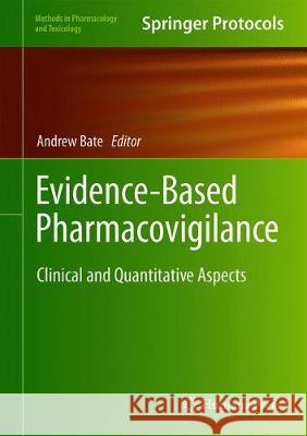 Evidence-Based Pharmacovigilance: Clinical and Quantitative Aspects Bate, Andrew 9781493988167 Humana Press