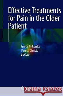 Effective Treatments for Pain in the Older Patient Paul J. Christo Grace A. Cordts 9781493988259 Springer