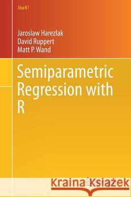 Semiparametric Regression with R Jaroslaw Harezlak David Ruppert Matt Wand 9781493988518 Springer
