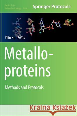Metalloproteins: Methods and Protocols Hu, Yilin 9781493988631 Humana Press