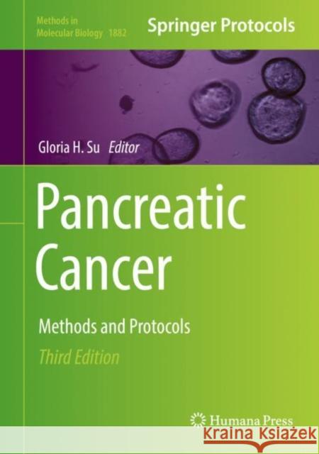 Pancreatic Cancer: Methods and Protocols Su, Gloria H. 9781493988785 Humana Press