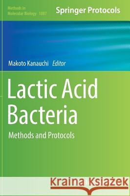 Lactic Acid Bacteria: Methods and Protocols Kanauchi, Makoto 9781493989065