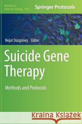 Suicide Gene Therapy: Methods and Protocols Düzgüneş, Nejat 9781493989218