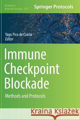 Immune Checkpoint Blockade: Methods and Protocols Pico de Coaña, Yago 9781493989782 Humana Press