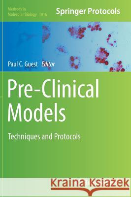Pre-Clinical Models: Techniques and Protocols Guest, Paul C. 9781493989935 Humana Press
