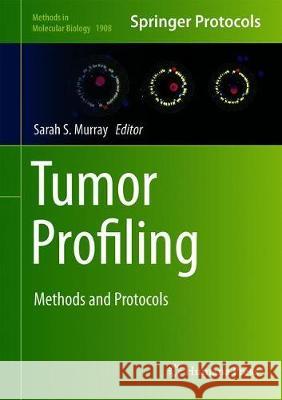 Tumor Profiling: Methods and Protocols Murray, Sarah S. 9781493990023 Humana Press