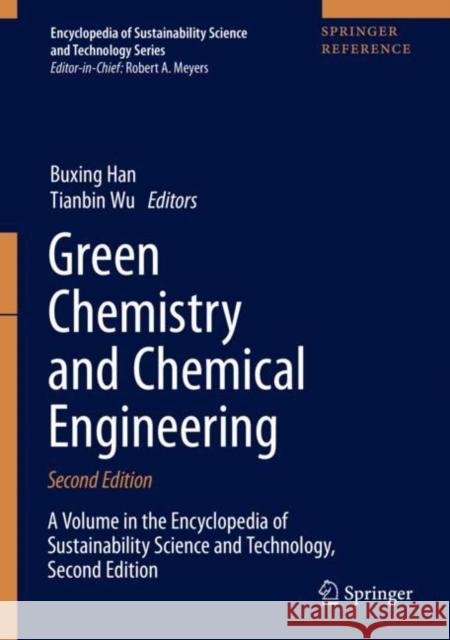 Green Chemistry and Chemical Engineering Buxing Han Tianbin Wu 9781493990597 Springer