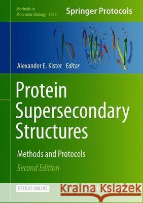 Protein Supersecondary Structures: Methods and Protocols Kister, Alexander E. 9781493991600 Humana Press