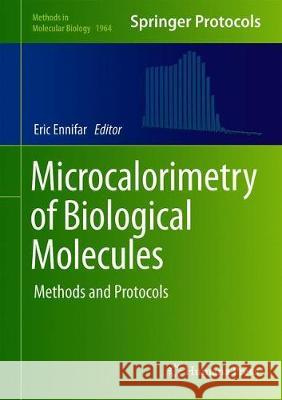 Microcalorimetry of Biological Molecules: Methods and Protocols Ennifar, Eric 9781493991785 Humana Press