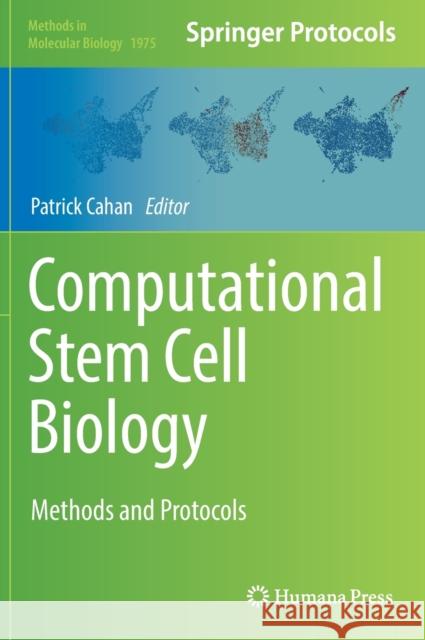 Computational Stem Cell Biology: Methods and Protocols Cahan, Patrick 9781493992232 Humana Press