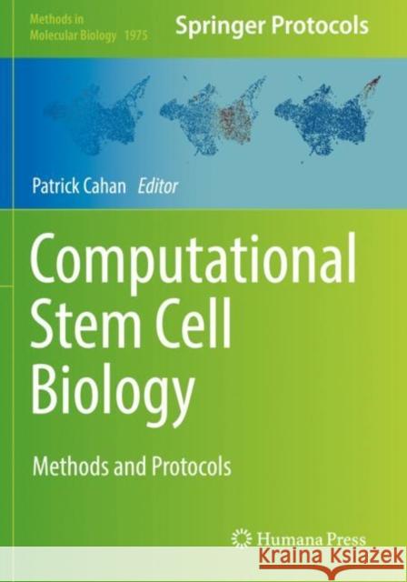 Computational Stem Cell Biology: Methods and Protocols Patrick Cahan   9781493992263 Humana Press Inc.