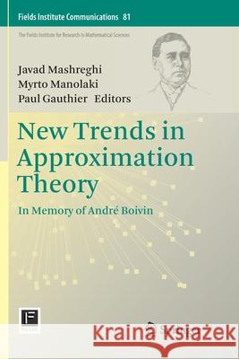 New Trends in Approximation Theory: In Memory of André Boivin Mashreghi, Javad 9781493992485