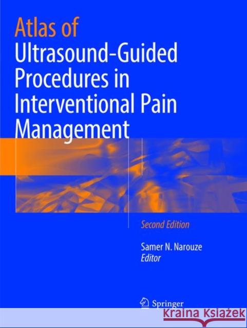 Atlas of Ultrasound-Guided Procedures in Interventional Pain Management Samer N. Narouze 9781493992751 Springer