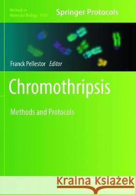 Chromothripsis: Methods and Protocols Pellestor, Franck 9781493992836 Humana Press